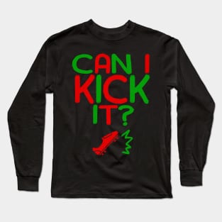 Can I Kick It - 04c - Novelty Hip Hop Vibe Long Sleeve T-Shirt